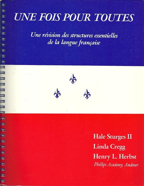 Une Fois Pour Toutes: Une Revision Des Structures Essentielles De La Langue Francaise (French Editio PDF